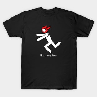 Light my fire T-Shirt